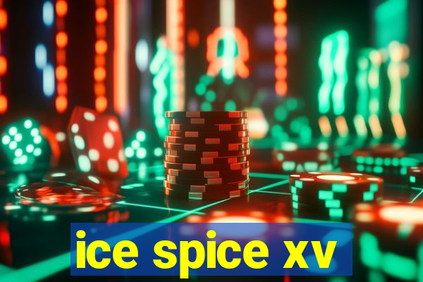 ice spice xv